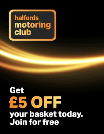 Halfords Motoring Club Get £5 off Your basket today. Join for free